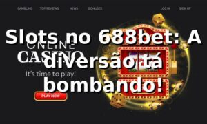 Slots no 688bet: A diversão tá bombando! 🎰🔥