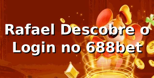 Rafael Descobre o Login no 688bet 🎰